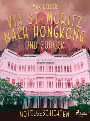 cover image of Via St. Moritz nach Hongkong und zurück--Hotelgeschichten (Ungekürzt)